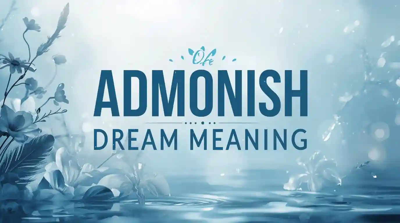 Admonish Dream Meaning — Spiritual Meaning, Symbolism, Interpretations