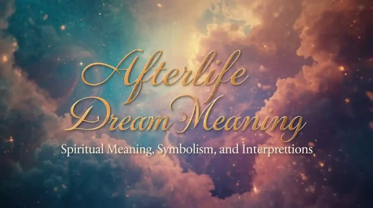 Afterlife Dream Meaning – Spiritual Meaning, Symbolism, and Interpretations